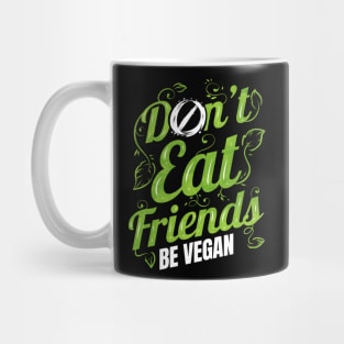 Don't Eat Friends Animals - Be Vegan Mug